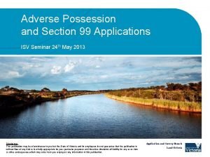 Adverse Possession and Section 99 Applications ISV Seminar