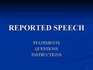 REPORTED SPEECH STATEMENTS QUESTIONS INSTRUCTIONS 1 Direct speech