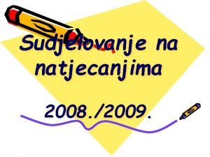 Sudjelovanje na natjecanjima 2008 2009 13 02 2009