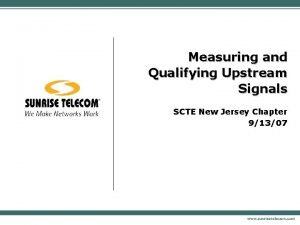 Measuring and Qualifying Upstream Signals SCTE New Jersey