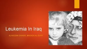 Leukemia In Iraq ALHASSAN SHAKIR MAEADA ALDURY Iraq