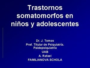 Trastornos somatomorfos en nios y adolescentes Dr J