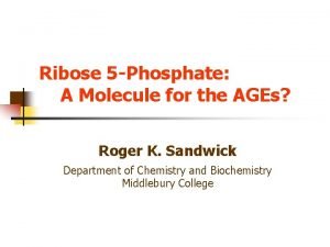 Ribose 5 Phosphate A Molecule for the AGEs