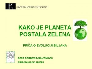 KOLAREV NARODNI UNIVERZITET KAKO JE PLANETA POSTALA ZELENA