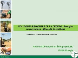 POLITIQUES REGIONALE DE LA CEDEAO Energies renouvelables Efficacit