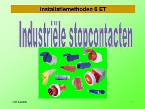 Installatiemethoden 6 ET Ivan Maesen 1 Industrile stopcontacten