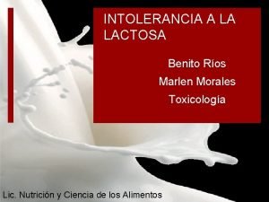 INTOLERANCIA A LA LACTOSA Benito Ros Marlen Morales