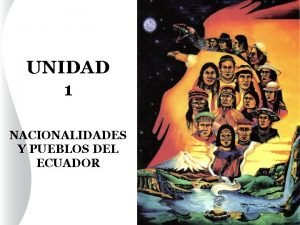 UNIDAD 1 NACIONALIDADES Y PUEBLOS DEL ECUADOR NACIONALIDAD