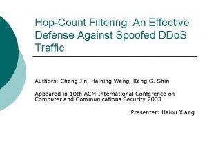 HopCount Filtering An Effective Defense Against Spoofed DDo