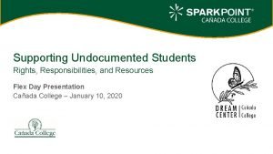 Supporting Undocumented Students Rights Responsibilities and Resources Flex