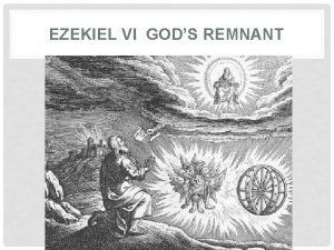 EZEKIEL VI GODS REMNANT THEMES IN EZEKIEL 1