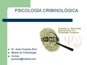 PSICOLOGA CRIMINOLGICA l l l Dr Jess Cureces