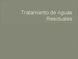 Tratamiento de Aguas Residuales Terminos y definiciones Actualmente