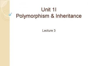 Unit 1 I Polymorphism Inheritance Lecture 3 Inheritance