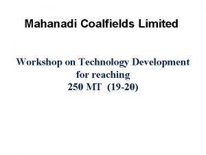 Mahanadi Coalfields Limited Workshop on Technology Development for