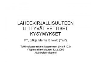 LHDEKIRJALLISUUTEEN LIITTYVT EETTISET KYSYMYKSET FT tutkija Marika Enwald