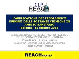 LAPPLICAZIONE DEI REGOLAMENTI EUROPEI DELLE SOSTANZE CHIMICHE IN