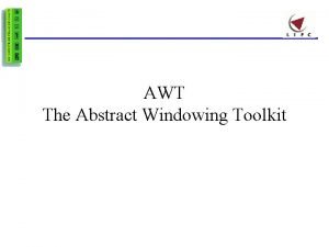 AWT The Abstract Windowing Toolkit Conteneurs et composants