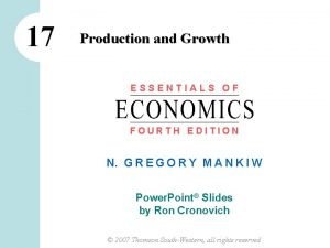 17 Production and Growth ESSENTIALS OF FOURTH EDITION