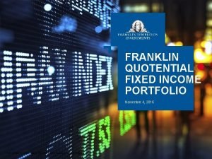 FRANKLIN QUOTENTIAL FIXED INCOME PORTFOLIO November 4 2016