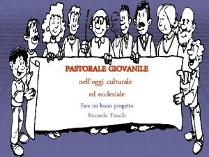 PASTORALE GIOVANILE nelloggi culturale ed ecclesiale Fare un