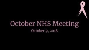 October NHS Meeting October 9 2018 Emailing Reminders