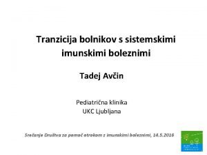 Tranzicija bolnikov s sistemskimi imunskimi boleznimi Tadej Avin