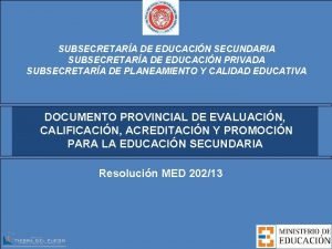 SUBSECRETARA DE EDUCACIN SECUNDARIA SUBSECRETARA DE EDUCACIN PRIVADA