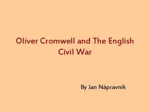 Oliver Cromwell and The English Civil War By