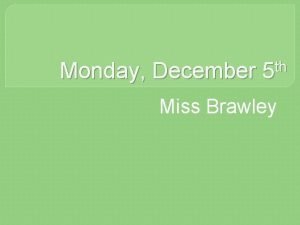 Monday December th 5 Miss Brawley Do Now