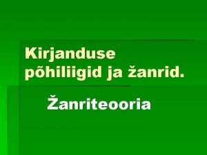 Kirjanduse philiigid ja anrid anriteooria Kirjandus ja mt