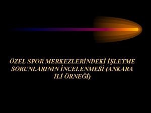 ZEL SPOR MERKEZLERNDEK LETME SORUNLARININ NCELENMES ANKARA L