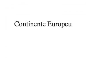 Continente Europeu O litoral do continente europeu extenso