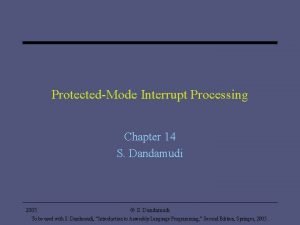 ProtectedMode Interrupt Processing Chapter 14 S Dandamudi 2005