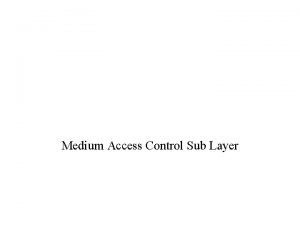 Medium Access Control Sub Layer 12 2 Contents