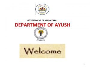 GOVERNMENT OF KARNATAKA DEPARTMENT OF AYUSH 1 Organizational