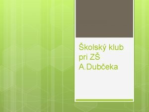 kolsk klub pri Z A Dubeka 1 Vntorn