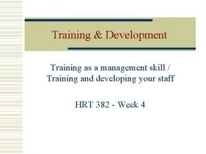 Training Development Training as a management skill Training