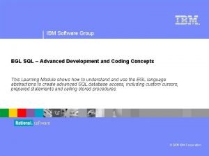 IBM Software Group EGL SQL Advanced Development and