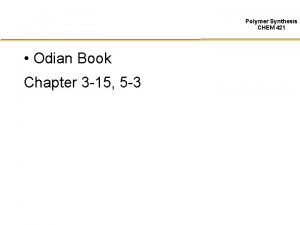 Polymer Synthesis CHEM 421 Odian Book Chapter 3