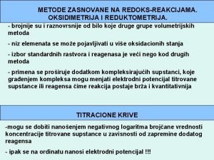 METODE ZASNOVANE NA REDOKSREAKCIJAMA OKSIDIMETRIJA I REDUKTOMETRIJA brojnije