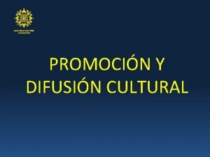 PROMOCIN Y DIFUSIN CULTURAL Total de galeras y