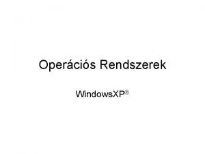 Opercis Rendszerek Windows XP Tematika Telepts lpsei A