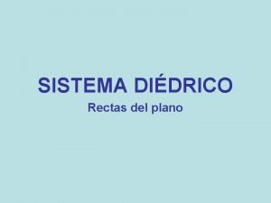 SISTEMA DIDRICO Rectas del plano Rectas en Plano