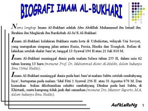 Nama lengkap Imam AlBukhari adalah Abu Abdillah Muhammad