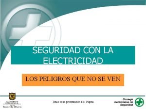 SEGURIDAD CON LA ELECTRICIDAD LOS PELIGROS QUE NO