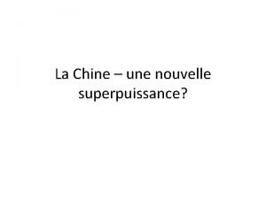 La Chine une nouvelle superpuissance 1 LA CHINE