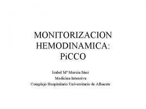 MONITORIZACION HEMODINAMICA Pi CCO Isabel M Murcia Sez