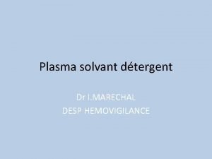 Plasma solvant dtergent Dr I MARECHAL DESP HEMOVIGILANCE
