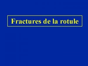 Fractures de la rotule Traits de fractures Les